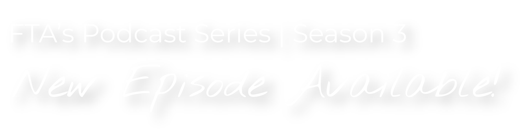 FTA's Podcast Series | Season 3, New episode available!